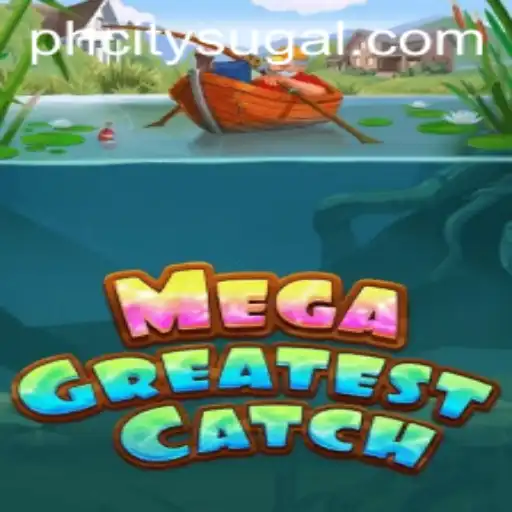 Experience the Thrill of MegaGreatestCatch in PH CITY